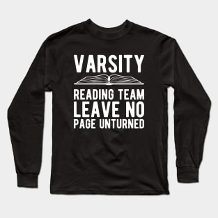 Book Reader - Varsity reading team leave no page unturned Long Sleeve T-Shirt